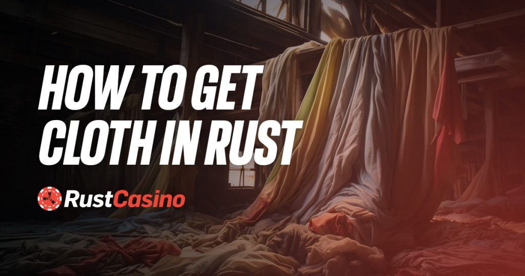 how to get cloth in rust